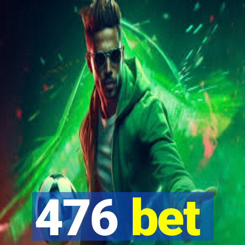 476 bet